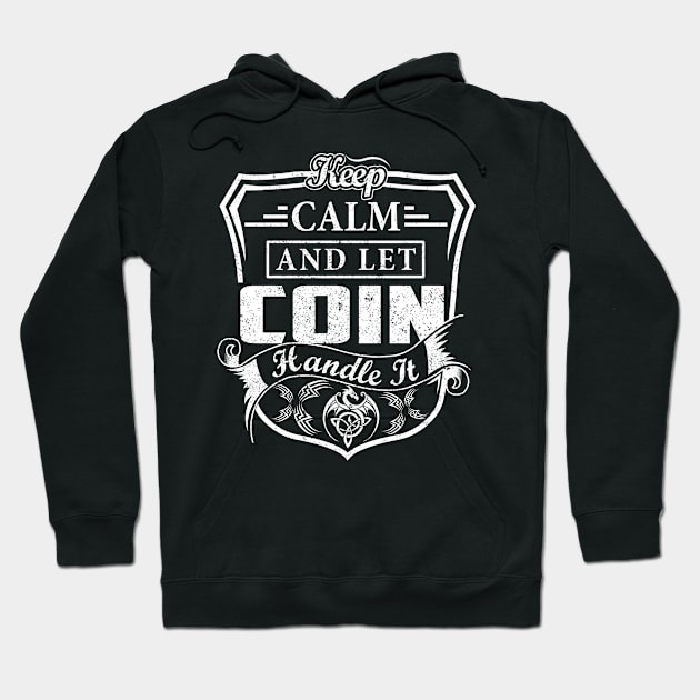 Keep Calm and Let COIN Handle It Hoodie by Jenni